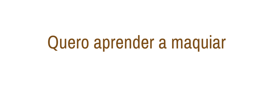 Quero aprender a maquiar